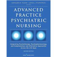 Advanced Practice Psychiatric Nursing: Integrating Psychotherapy, Psychopharmacology, and Complementary and Alternative Approaches Across the Lifespan