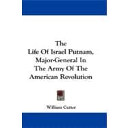 The Life of Israel Putnam, Major-general in the Army of the American Revolution