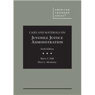 Cases and Materials on Juvenile Justice Administration(American Casebook Series)