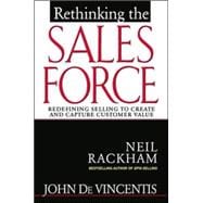 Rethinking the Sales Force: Redefining Selling to Create and Capture Customer Value
