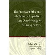 The Protestant Ethic and the Spirit of Capitalism with Other Writings on the Rise of the West
