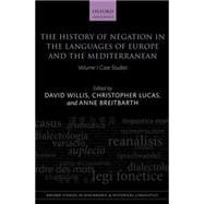 The History of Negation in the Languages of Europe and the Mediterranean Volume I Case Studies