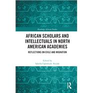 African Scholars and Intellectuals in North American Academies