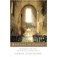 Restless in Christ Answering the Call to Spiritual Commitment