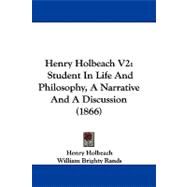Henry Holbeach V2 : Student in Life and Philosophy, A Narrative and A Discussion (1866)