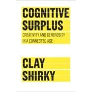 Cognitive Surplus Creativity and Generosity in a Connected Age,9781594202537