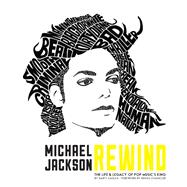 Michael Jackson: Rewind The Life and Legacy of Pop Music's King