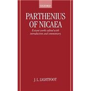 Parthenius of Nicaea Extant Works Edited with Introduction and Notes
