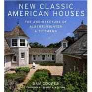 New Classic American Houses The Architecture of Albert, Righter & Tittmann