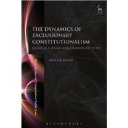 The Dynamics of Exclusionary Constitutionalism Israel as a Jewish and Democratic State