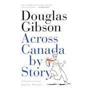 Across Canada by Story A Coast-to-Coast Literary Adventure
