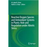 Reactive Oxygen Species and Antioxidant Systems in Plants