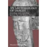 An Archaeology of Images: Iconology and Cosmology in Iron Age and Roman Europe