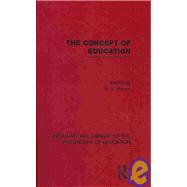 The Concept of Education (International Library of the Philosophy of Education Volume 17)