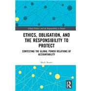 Ethics, Obligation, and the Responsibility to Protect