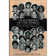Our Corner of the World African American Women in Utah Tell Their Stories, 1940-2002