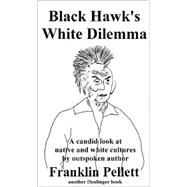 Black Hawk's White Dilemma