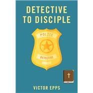 Detective To Disciple book cover, ISBN 9781098362539