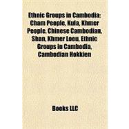Ethnic Groups in Cambodi : Cham People, Kula, Khmer People, Chinese Cambodian, Shan, Khmer Loeu, Ethnic Groups in Cambodia, Cambodian Hokkien