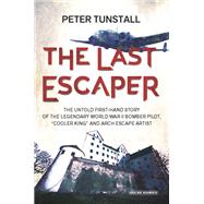 The Last Escaper The Untold First-Hand Story of the Legendary World War II Bomber Pilot, 