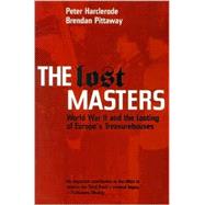 The Lost Masters World War II and the Looting of Europe's Treasurehouses