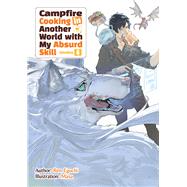 Campfire Cooking in Another World With My Absurd Skill: Omnibus 4 (Light Novel)