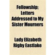 Fellowship: Letters Addressed to My Sister Mourners