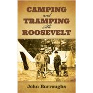 Camping and Tramping with Roosevelt