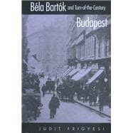 Bela Bartok and Turn-Of-The-Century Budapest