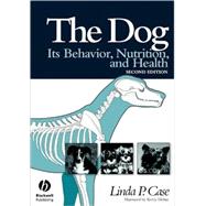 The Dog Its Behavior, Nutrition, and Health