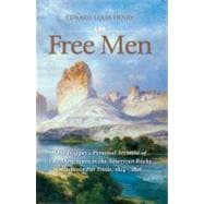 Free Men : One Trapper's Personal Account of Two More Years in the American Rocky Mountain Fur Trade, 1824-1826
