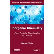 Inorganic Chemistry From Periodic Classification to Crystals