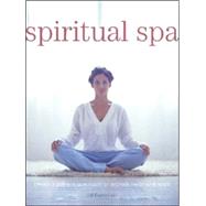 Spiritual Spa Create a Private Sanctuary to Refresh Body and Spirit