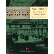 Swindon The Legacy of a Railway Town