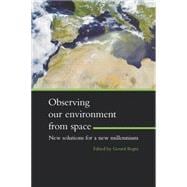 Observing Our Environment from Space - New Solutions for a New Millennium: Proceedings of the 21st EARSel Symposium, Paris, France, 14-16 May 2001