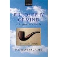 Philosophy of Mind A Beginner's Guide