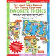 15 Fun and Easy Games for Young Learners-Favorite Themes: Reproducible, Easy-To-Play Learning Games That Help Kids Build Skills in Reading, Math, and More-And Bring an Extra Sparkle to the Themes You Teach