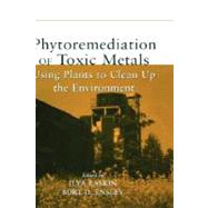 Phytoremediation of Toxic Metals Using Plants to Clean Up the Environment