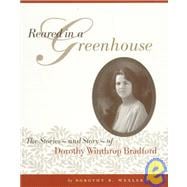Reared in a Greenhouse: The StoriesNand StoryNof Dorothy Winthrop Bradford