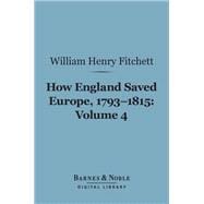 How England Saved Europe, 1793-1815 Volume 4 (Barnes & Noble Digital Library)