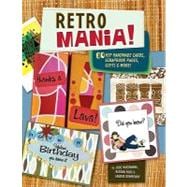 Retro Mania! : 60 Hip Handmade Cards, Scrapbook Pages, Gifts and More!