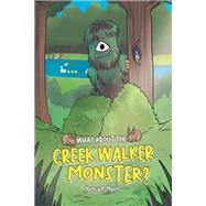 What About the Creek Walker Monster?