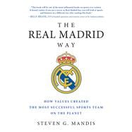 The Real Madrid Way How Values Created the Most Successful Sports Team on the Planet