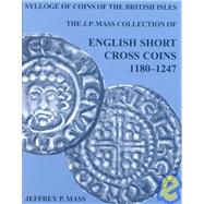 Sylloge of Coins of the British Isles  The J. P. Mass Collection: English Short Cross Coins, 1180-1247