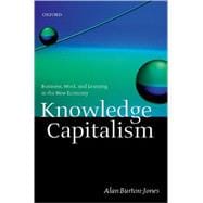 Knowledge Capitalism Business, Work, and Learning in the New Economy