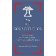 The U.S. Constitution Explained--Clause by Clause--for Every American Today