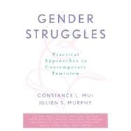 Gender Struggles Practical Approaches to Contemporary Feminism