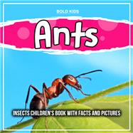 Ants: Insects Children's Book With Facts And Pictures