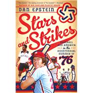 Stars and Strikes Baseball and America in the Bicentennial Summer of ‘76