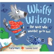 Whiffy Wilson The Wolf Who Wouldn't Go to Bed